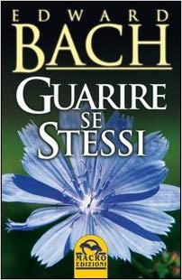 Edward bach - guarisci te stesso