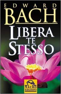 Edward bach - libera te stesso
